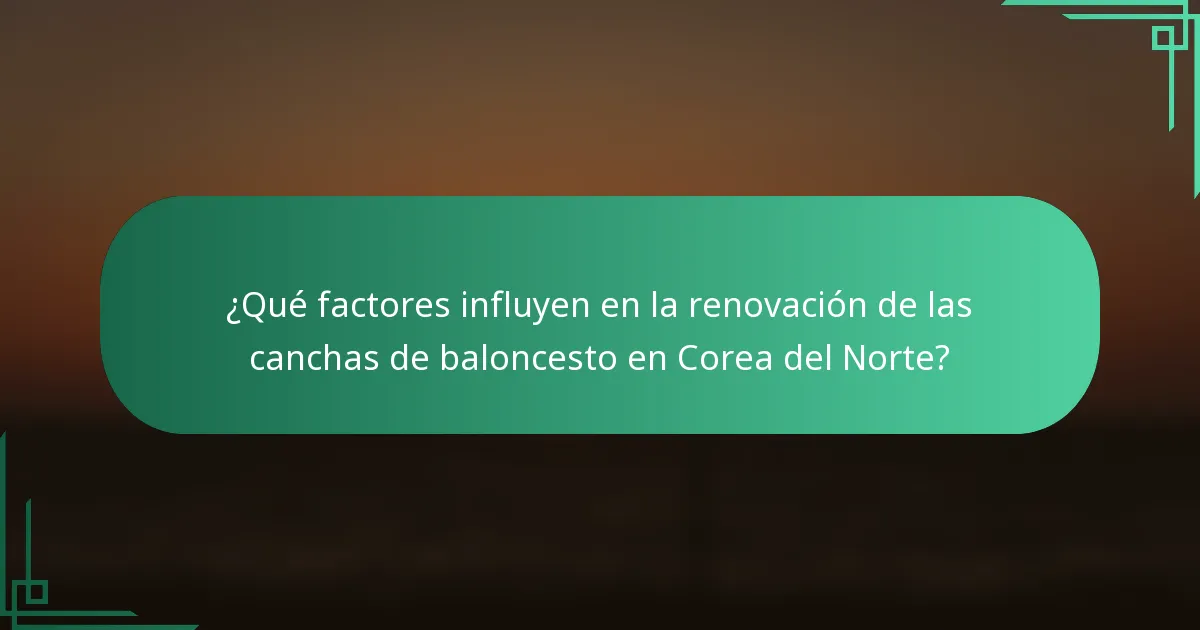 ¿Qué factores influyen en la renovación de las canchas de baloncesto en Corea del Norte?